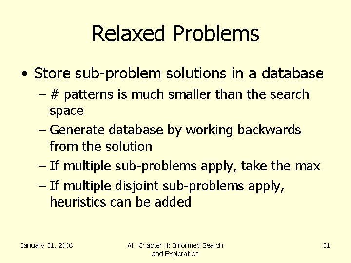 Relaxed Problems • Store sub-problem solutions in a database – # patterns is much