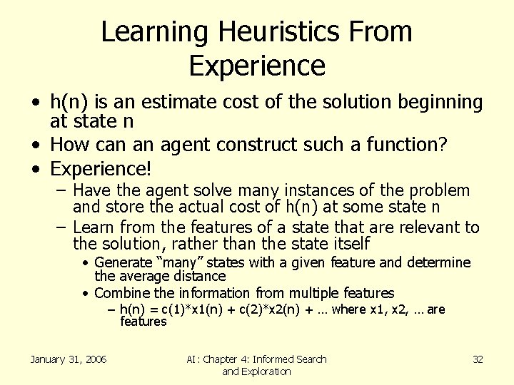 Learning Heuristics From Experience • h(n) is an estimate cost of the solution beginning