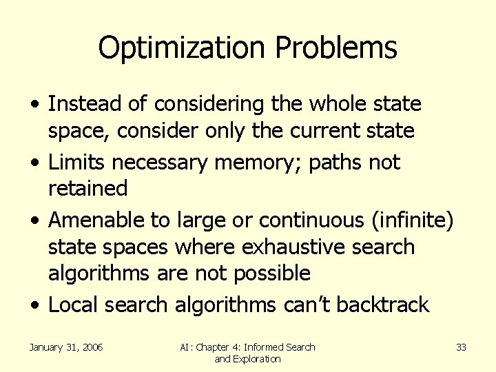 Optimization Problems • Instead of considering the whole state space, consider only the current