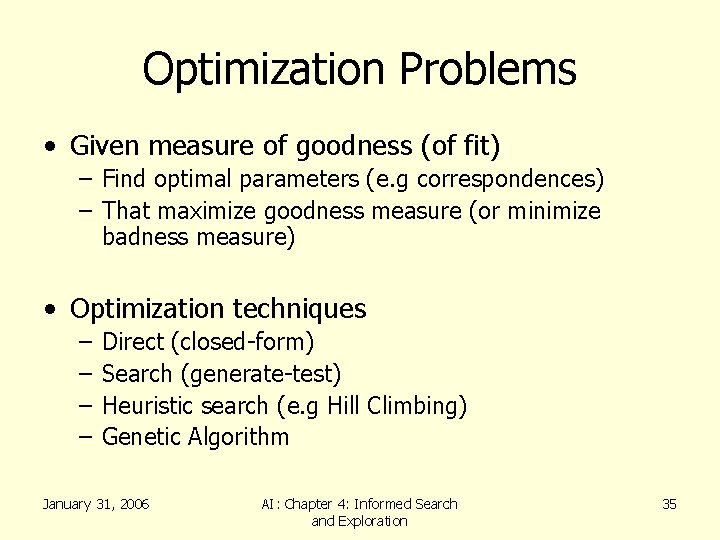 Optimization Problems • Given measure of goodness (of fit) – Find optimal parameters (e.