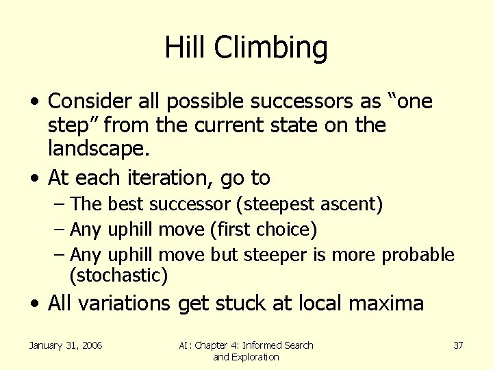 Hill Climbing • Consider all possible successors as “one step” from the current state