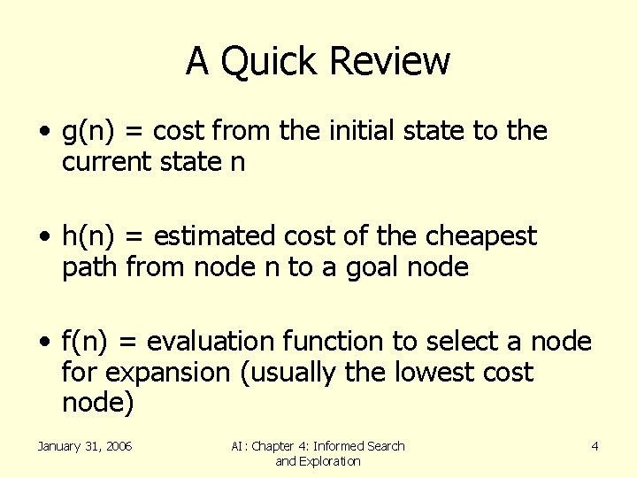 A Quick Review • g(n) = cost from the initial state to the current