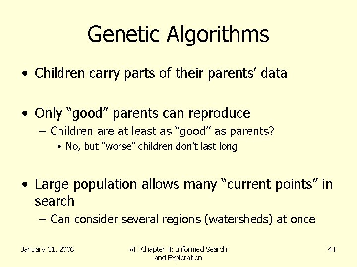 Genetic Algorithms • Children carry parts of their parents’ data • Only “good” parents