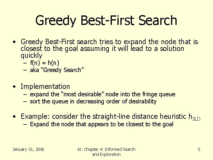 Greedy Best-First Search • Greedy Best-First search tries to expand the node that is