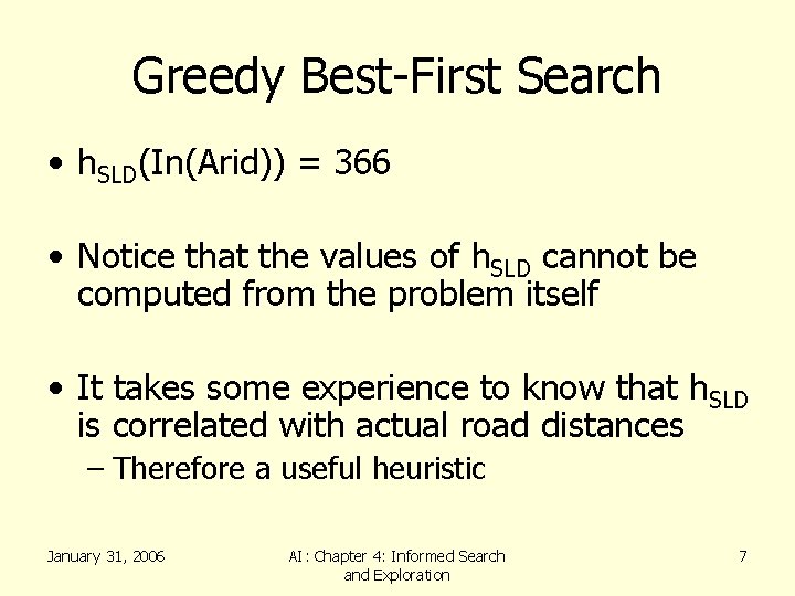 Greedy Best-First Search • h. SLD(In(Arid)) = 366 • Notice that the values of