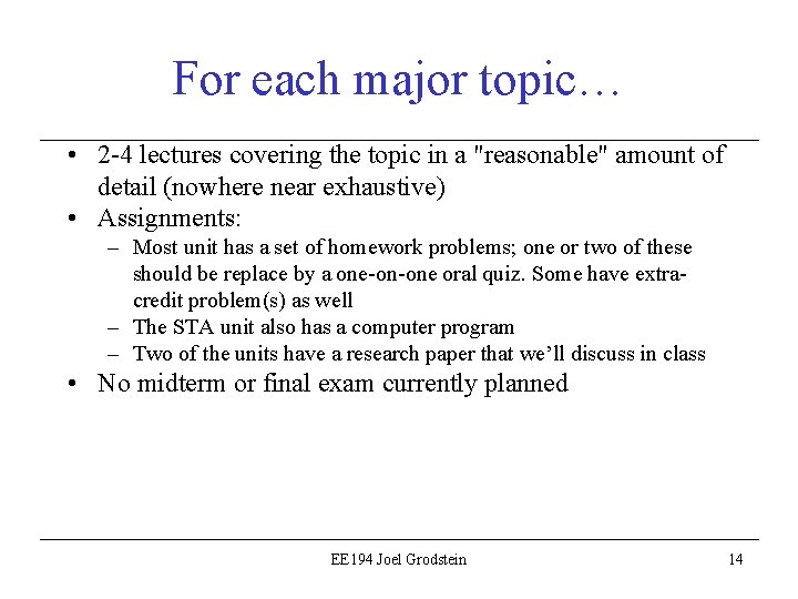 For each major topic… • 2 -4 lectures covering the topic in a "reasonable"