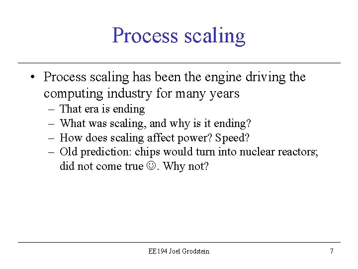 Process scaling • Process scaling has been the engine driving the computing industry for