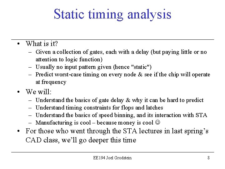 Static timing analysis • What is it? – Given a collection of gates, each