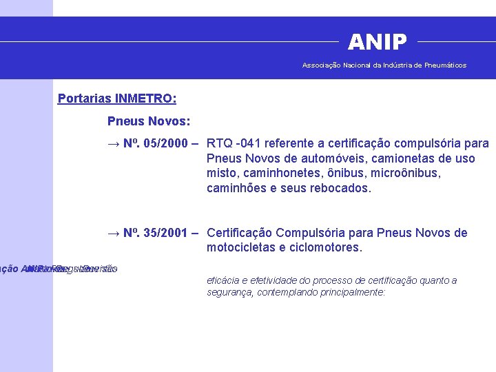 ANIP Associação Nacional da Indústria de Pneumáticos Portarias INMETRO: Pneus Novos: → Nº. 05/2000