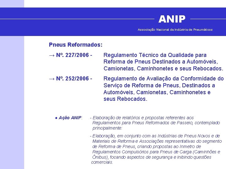 ANIP Associação Nacional da Indústria de Pneumáticos Pneus Reformados: → Nº. 227/2006 - Regulamento