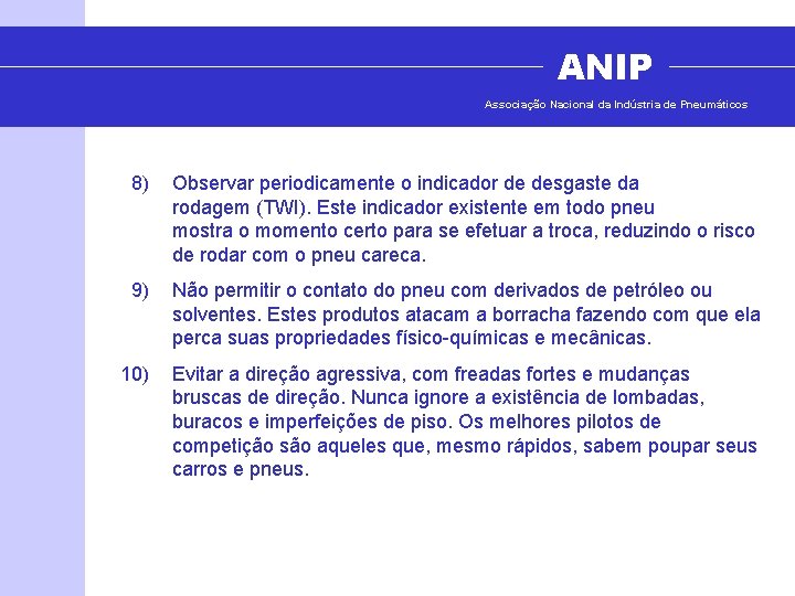 ANIP Associação Nacional da Indústria de Pneumáticos 8) Observar periodicamente o indicador de desgaste