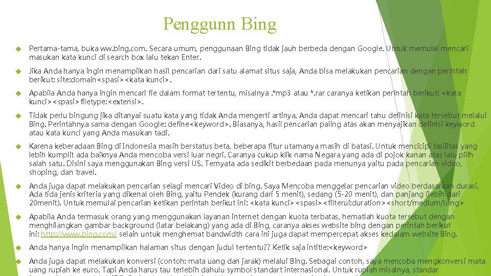 Penggunn Bing Pertama-tama, buka ww. bing. com. Secara umum, penggunaan Bing tidak jauh berbeda
