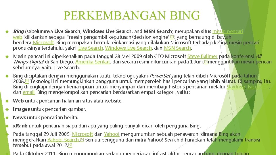 PERKEMBANGAN BING Bing (sebelumnya Live Search, Windows Live Search, and MSN Search) merupakan situs