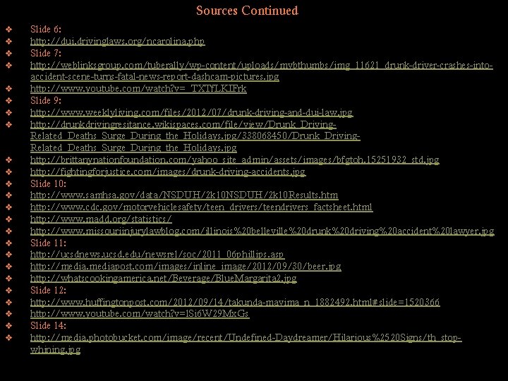 Sources Continued v v v v v v Slide 6: http: //dui. drivinglaws. org/ncarolina.