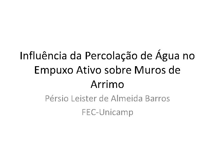 Influência da Percolação de Água no Empuxo Ativo sobre Muros de Arrimo Pérsio Leister