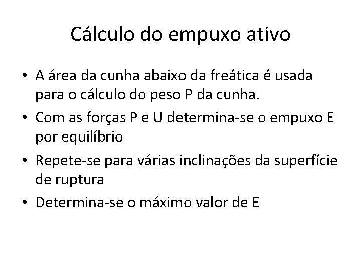 Cálculo do empuxo ativo • A área da cunha abaixo da freática é usada