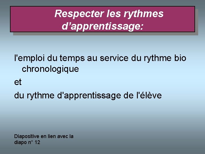  Respecter les rythmes d’apprentissage: l'emploi du temps au service du rythme bio chronologique