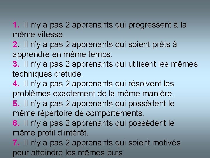 1. Il n’y a pas 2 apprenants qui progressent à la même vitesse. 2.