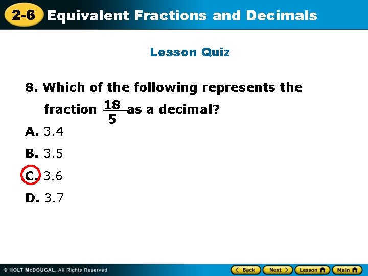 2 -6 Equivalent Fractions and Decimals Lesson Quiz 8. Which of the following represents