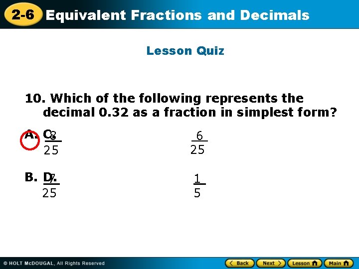 2 -6 Equivalent Fractions and Decimals Lesson Quiz 10. Which of the following represents