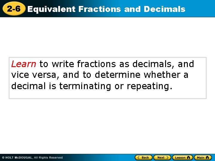 2 -6 Equivalent Fractions and Decimals Learn to write fractions as decimals, and vice