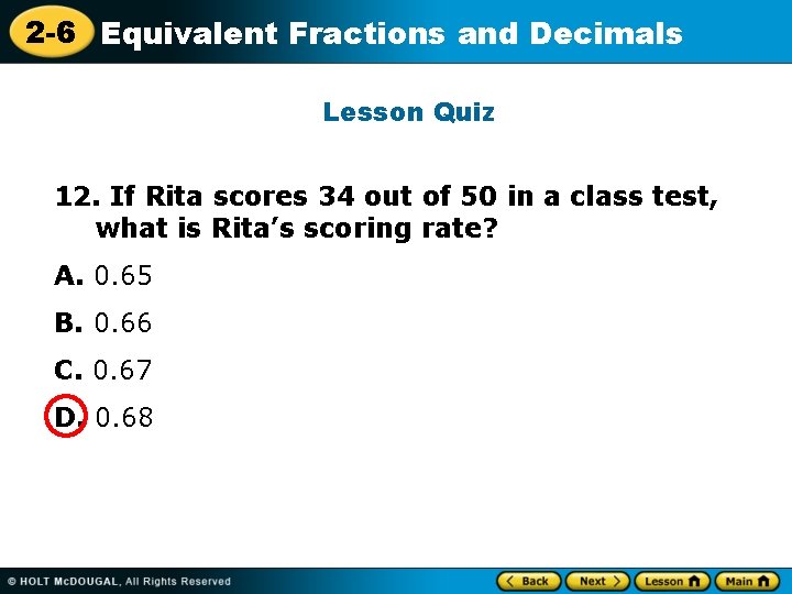 2 -6 Equivalent Fractions and Decimals Lesson Quiz 12. If Rita scores 34 out