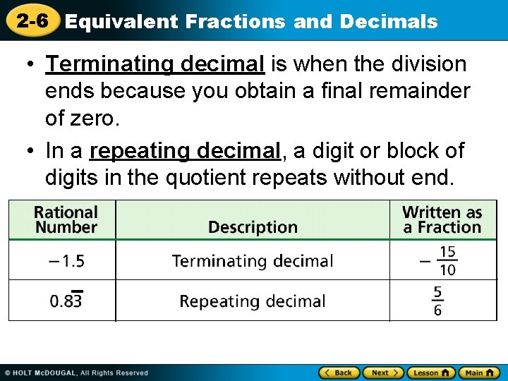 2 -6 Equivalent Fractions and Decimals • Terminating decimal is when the division ends