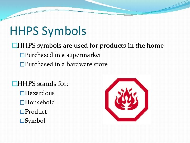 HHPS Symbols �HHPS symbols are used for products in the home �Purchased in a