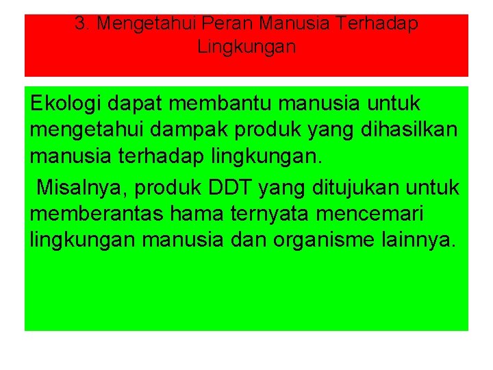 3. Mengetahui Peran Manusia Terhadap Lingkungan Ekologi dapat membantu manusia untuk mengetahui dampak produk