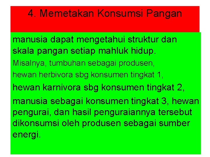 4. Memetakan Konsumsi Pangan manusia dapat mengetahui struktur dan skala pangan setiap mahluk hidup.