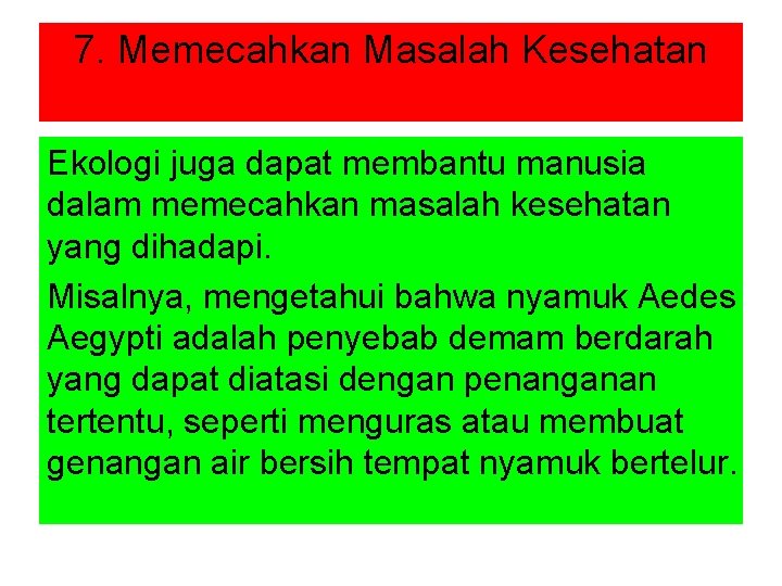 7. Memecahkan Masalah Kesehatan Ekologi juga dapat membantu manusia dalam memecahkan masalah kesehatan yang