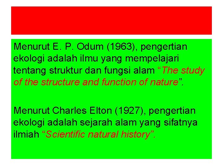 Menurut E. P. Odum (1963), pengertian ekologi adalah ilmu yang mempelajari tentang struktur dan