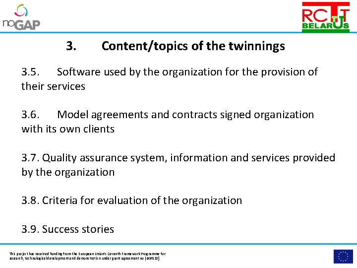 Please insert the logo of your organisation here. 3. Content/topics of the twinnings 3.