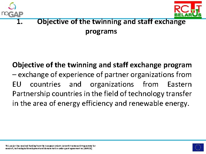 Please insert the logo of your organisation here. 1. Objective of the twinning and
