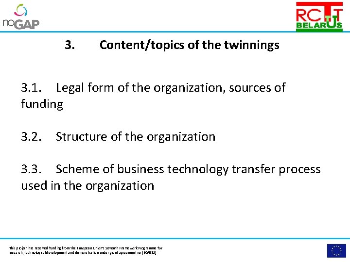 Please insert the logo of your organisation here. 3. Content/topics of the twinnings 3.