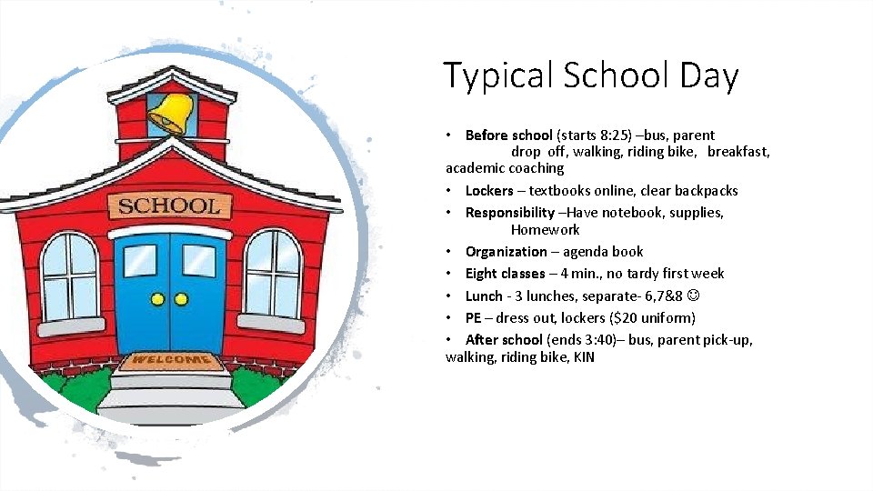 Typical School Day • Before school (starts 8: 25) –bus, parent drop off, walking,