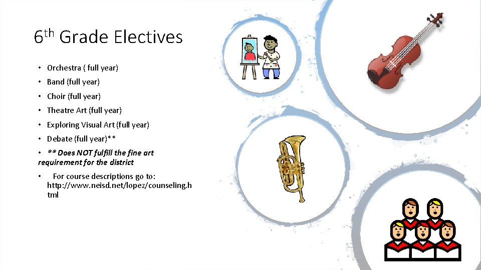 6 th Grade Electives • Orchestra ( full year) • Band (full year) •