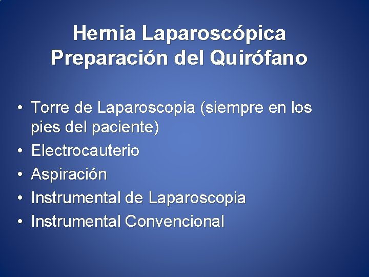 Hernia Laparoscópica Preparación del Quirófano • Torre de Laparoscopia (siempre en los pies del