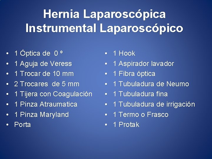 Hernia Laparoscópica Instrumental Laparoscópico • • 1 Óptica de 0 º 1 Aguja de