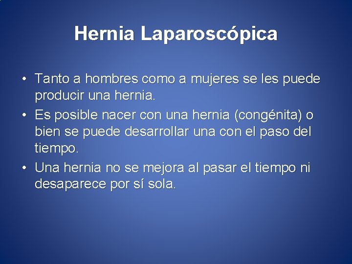 Hernia Laparoscópica • Tanto a hombres como a mujeres se les puede producir una