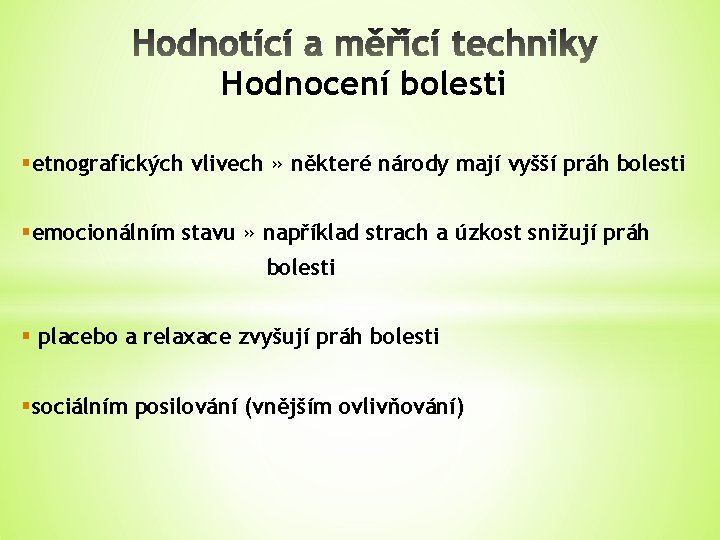 Hodnocení bolesti §etnografických vlivech » některé národy mají vyšší práh bolesti §emocionálním stavu »