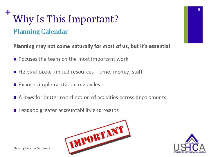 + 5 Why Is This Important? Planning Calendar Planning may not come naturally for