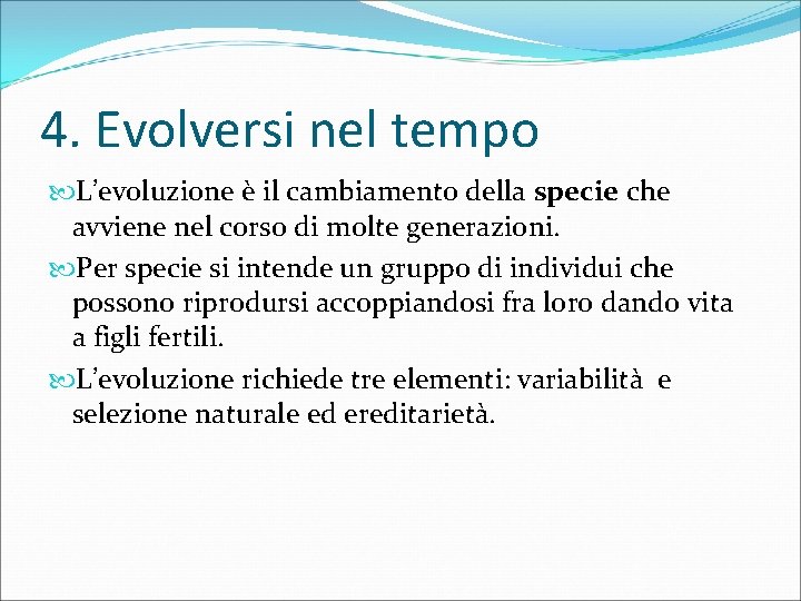 4. Evolversi nel tempo L’evoluzione è il cambiamento della specie che avviene nel corso