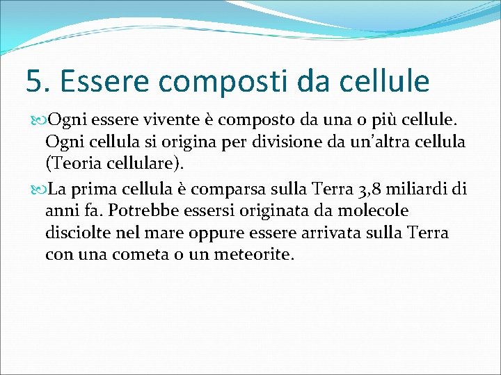 5. Essere composti da cellule Ogni essere vivente è composto da una o più