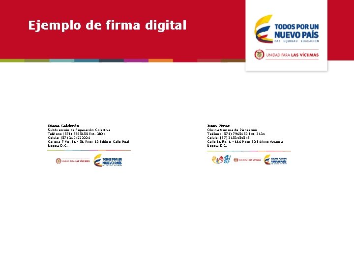 Ejemplo de firma digital Diana Calderón Subdirección de Reparación Colectiva Teléfono (571) 7965150 Ext.