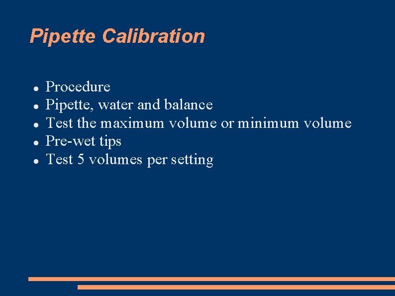 Pipette Calibration Procedure Pipette, water and balance Test the maximum volume or minimum volume