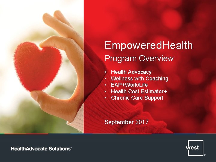 Empowered. Health Program Overview • • • Health Advocacy Wellness with Coaching EAP+Work/Life Health