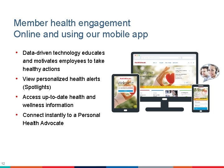 Member health engagement Online and using our mobile app • Data-driven technology educates and