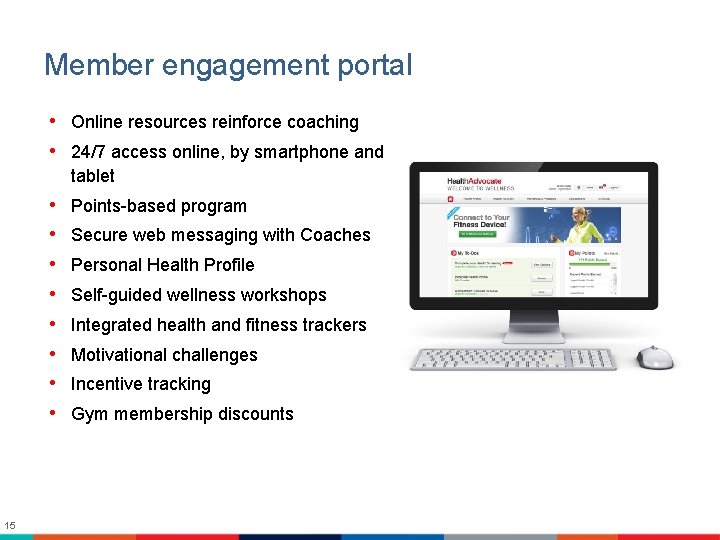 Member engagement portal • Online resources reinforce coaching • 24/7 access online, by smartphone
