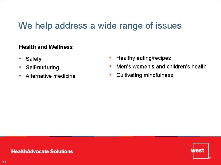 We help address a wide range of issues Health and Wellness • Safety •